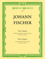 Fischer (III) Johann Vier Suiten für Blockflöte (Violine, Querflöte, Oboe) und B.c.