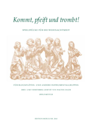 Unger Walter (Hg.)  Kommt pfeift und trombt. Spielstücke für die Weihnachtszeit