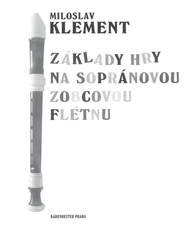 Klement Miloslav Základy hry na sopránovou zobcovou flétnu